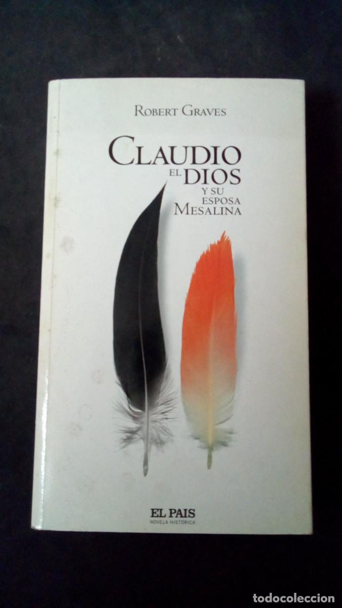 Libros de segunda mano: CLAUDIO EL DIOS Y SU ESPOSA MESALINA / ROBERT GRAVES / / EL PAIS-COMO NUEVO