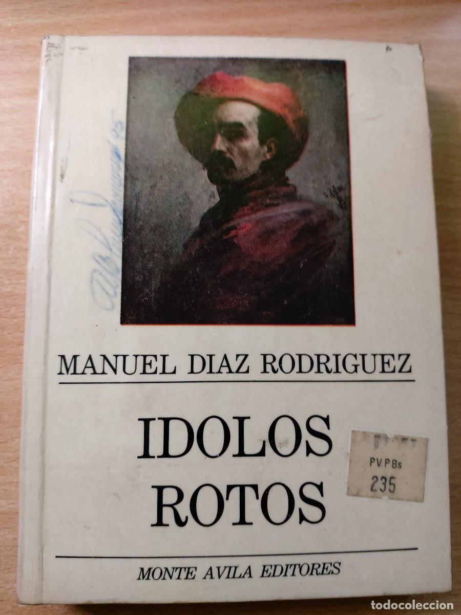 Libros de segunda mano: &Iacute;dolos rotos &ndash; Manuel D&iacute;az Rodr&iacute;guez &ndash; Monte &Aacute;vila &ndash; Caracas 1990 &ndash; Literatura venezolana