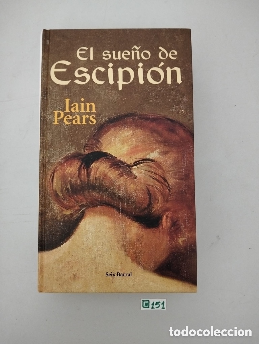 Libros de segunda mano: EL SUE&Ntilde;O DE ESCIPION - IAIN PEARS