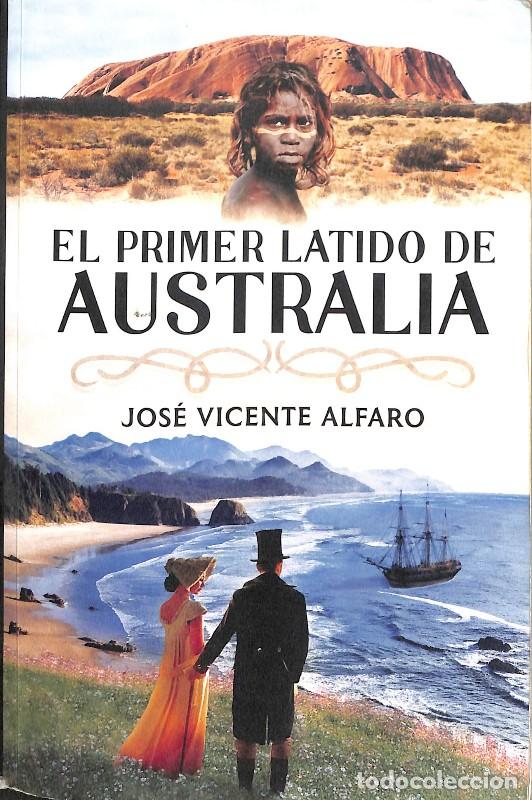 Libros de segunda mano: El Primer Latido de Australia - Jos&eacute; Vicente Alfaro - Editorial Samarcanda