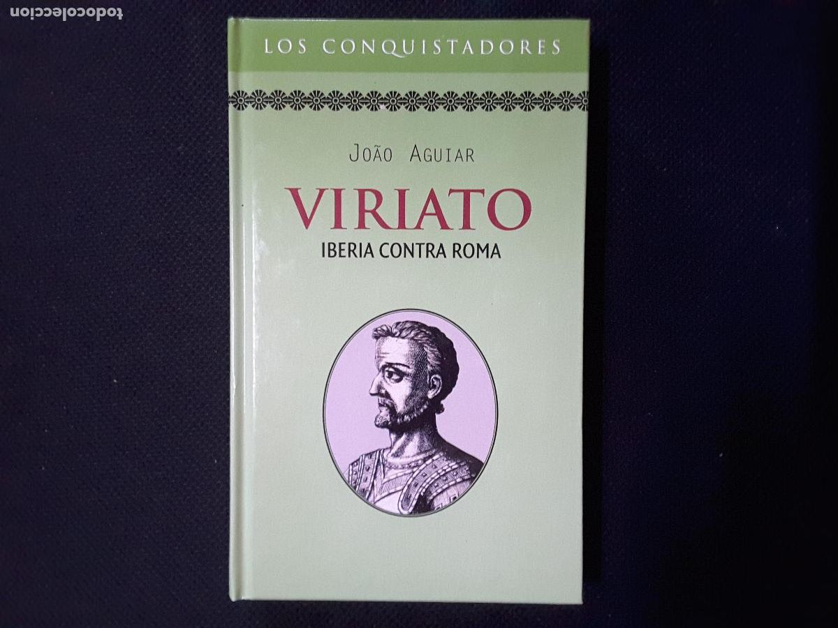 Libros de segunda mano: Viriato (Joao Aguiar) Colecci&oacute;n Novela Hist&oacute;rica Los Conquistadores. RBA.