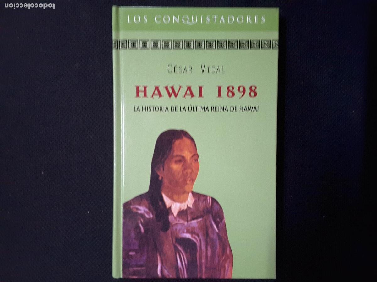 Libros de segunda mano: Hawai 1898 (C&eacute;sar Vidal) Colecci&oacute;n Novela Hist&oacute;rica Los Conquistadores. RBA.