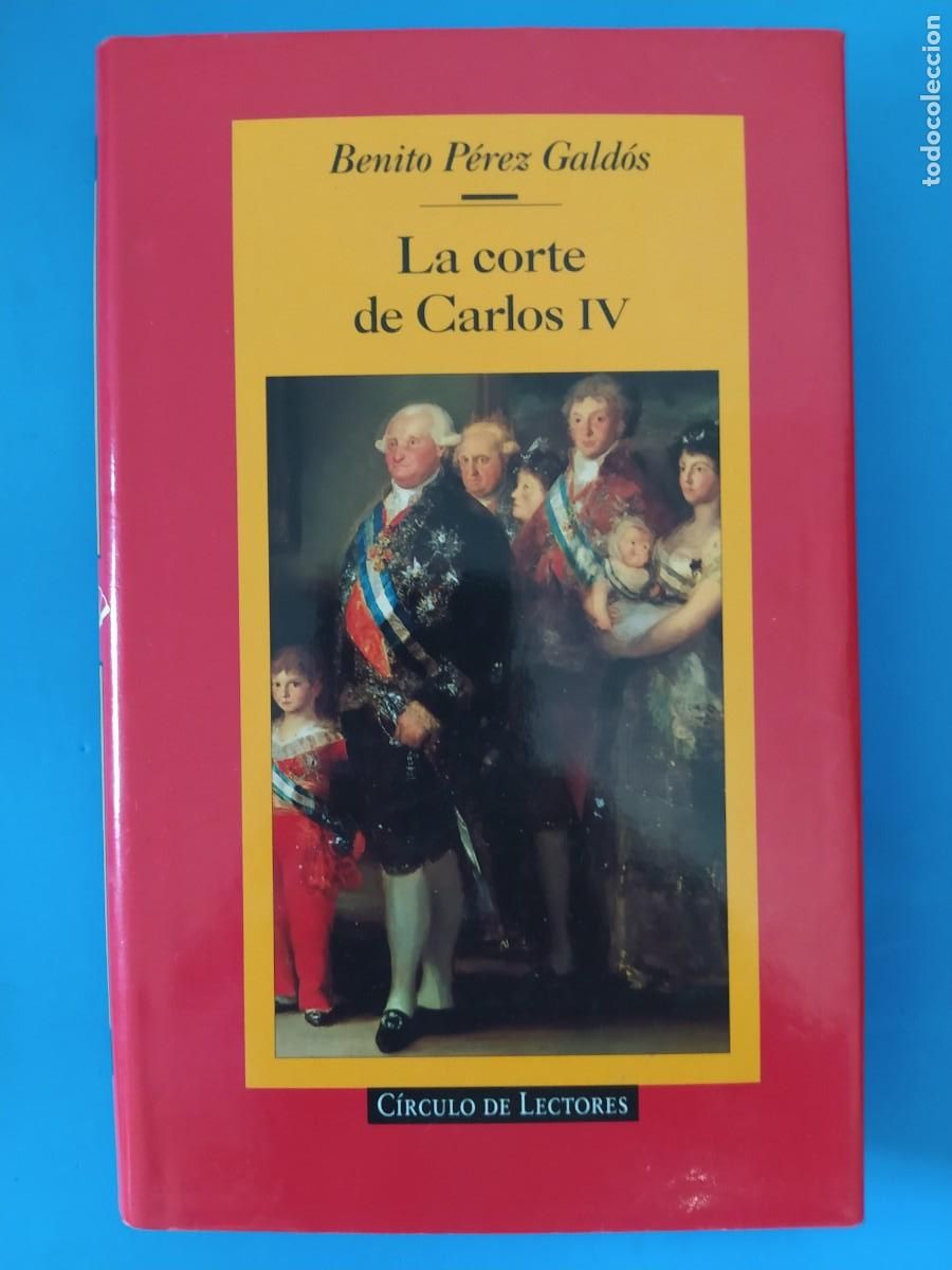 Libros de segunda mano: La corte de Carlos Iv, benito p&eacute;rez gald&oacute;s, episodios nacionales