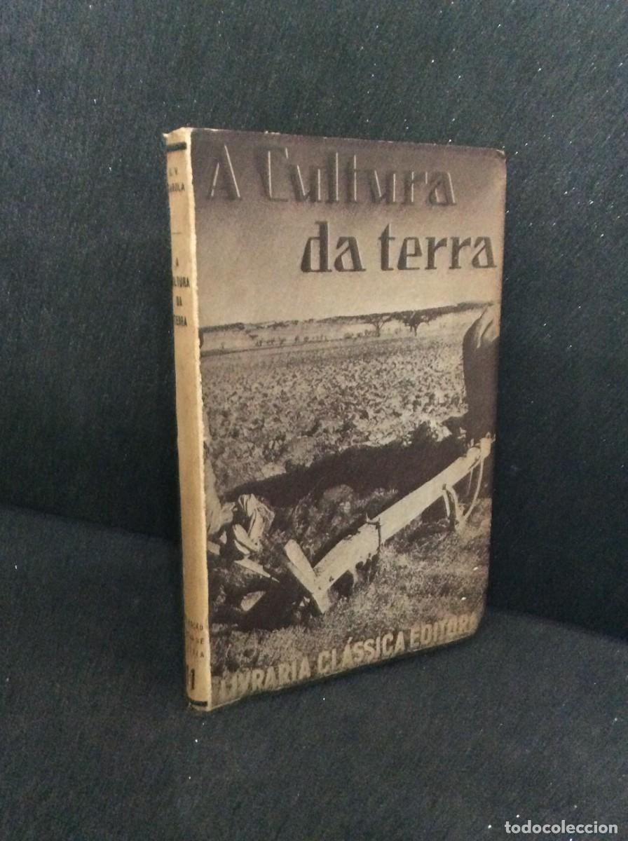Libros de segunda mano: A Cultura da Terra (Lavouras - Sementeiras - Planta&ccedil;&atilde;o - Estruma&ccedil;&atilde;o - Granjeios)