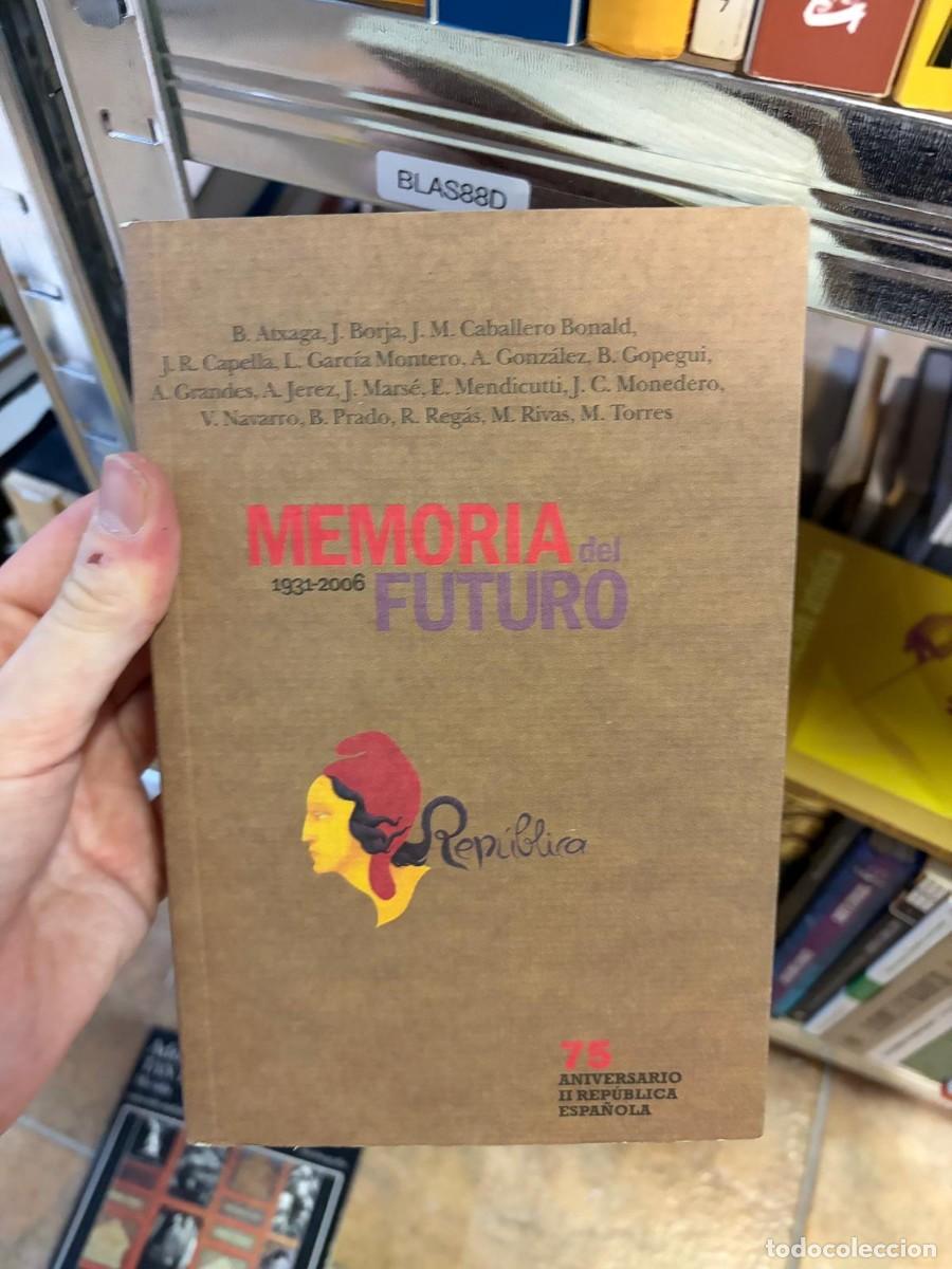 Libros de segunda mano: BLAS88D MEMORIA DEL FUTURO 1931-2006 &mdash; B. Az&aacute;rraga, J. Borja, J. M. Caballero Bonald, J. R. Capella,