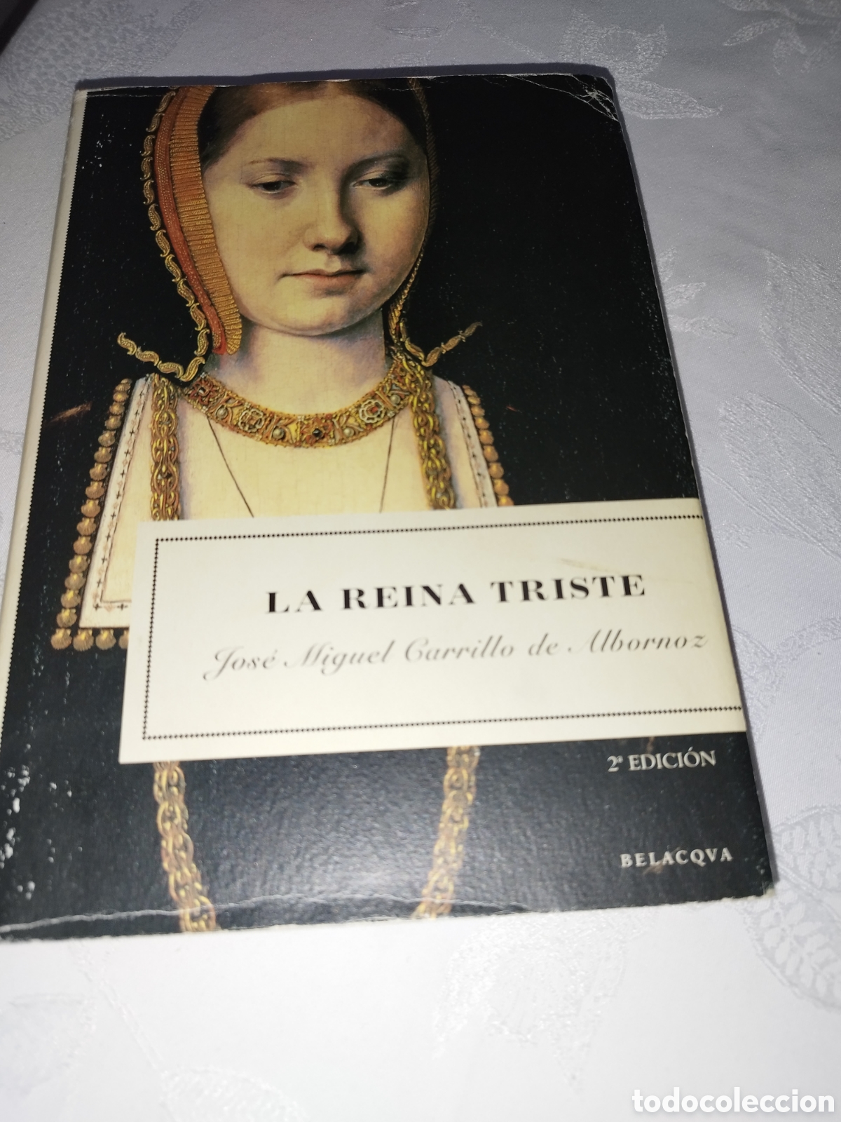 Libros de segunda mano: CARRILLO DE ALBORNOZ: LA REINA TRISTE. ED. BELACQUA, 2002.