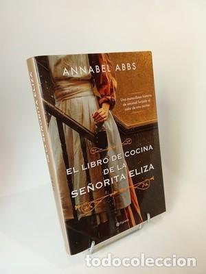 Libros de segunda mano: Annabel Abbs. El libro de cocina de la se&ntilde;orita Eliza