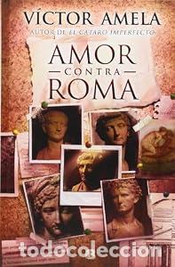 Libros de segunda mano: Amor contra Roma - V&iacute;ctor Amela