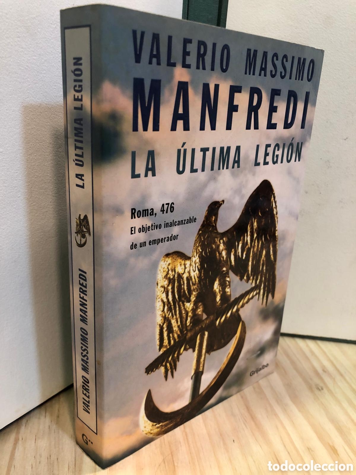 Second hand books: La &uacute;ltima legi&oacute;n. Roma, 476. El objetivo inalcanzable de un emperador - Valerio Massimo Manfredi