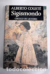Libros de segunda mano: Sigismondo - Alberto Coust&eacute; - C&iacute;rculo de Lectores - 1992