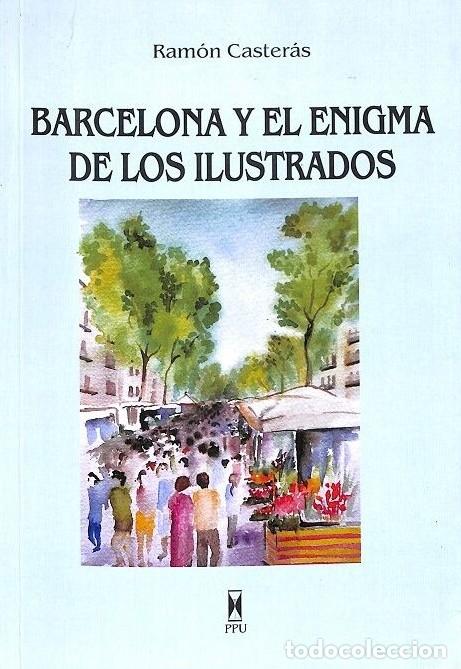 Libros de segunda mano: Barcelona y el enigma de los ilustrados - Ram&oacute;n Caster&aacute;s Archidona - PPU - 2009, 1&ordf; ed. - Novel&middot;la H