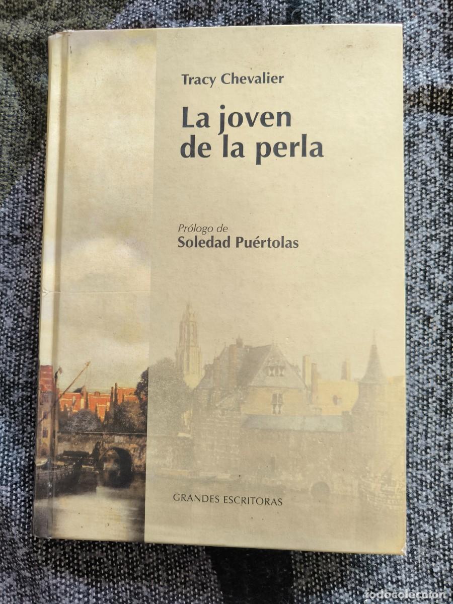 Libros de segunda mano: La Joven De La Perla &ndash; Tracy Chevalier &middot; La Novela Del Cuadro De Vermeer &middot; Pr&oacute;logo Soledad Pu&eacute;rtolas