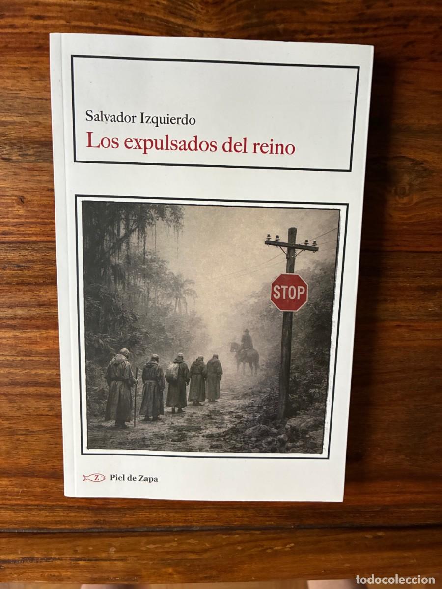Libros de segunda mano: Los expulsados del reino. Salvador Izquierdo. Piel de Zapa. Compa&ntilde;ia de Jes&uacute;s en el siglo XVIII