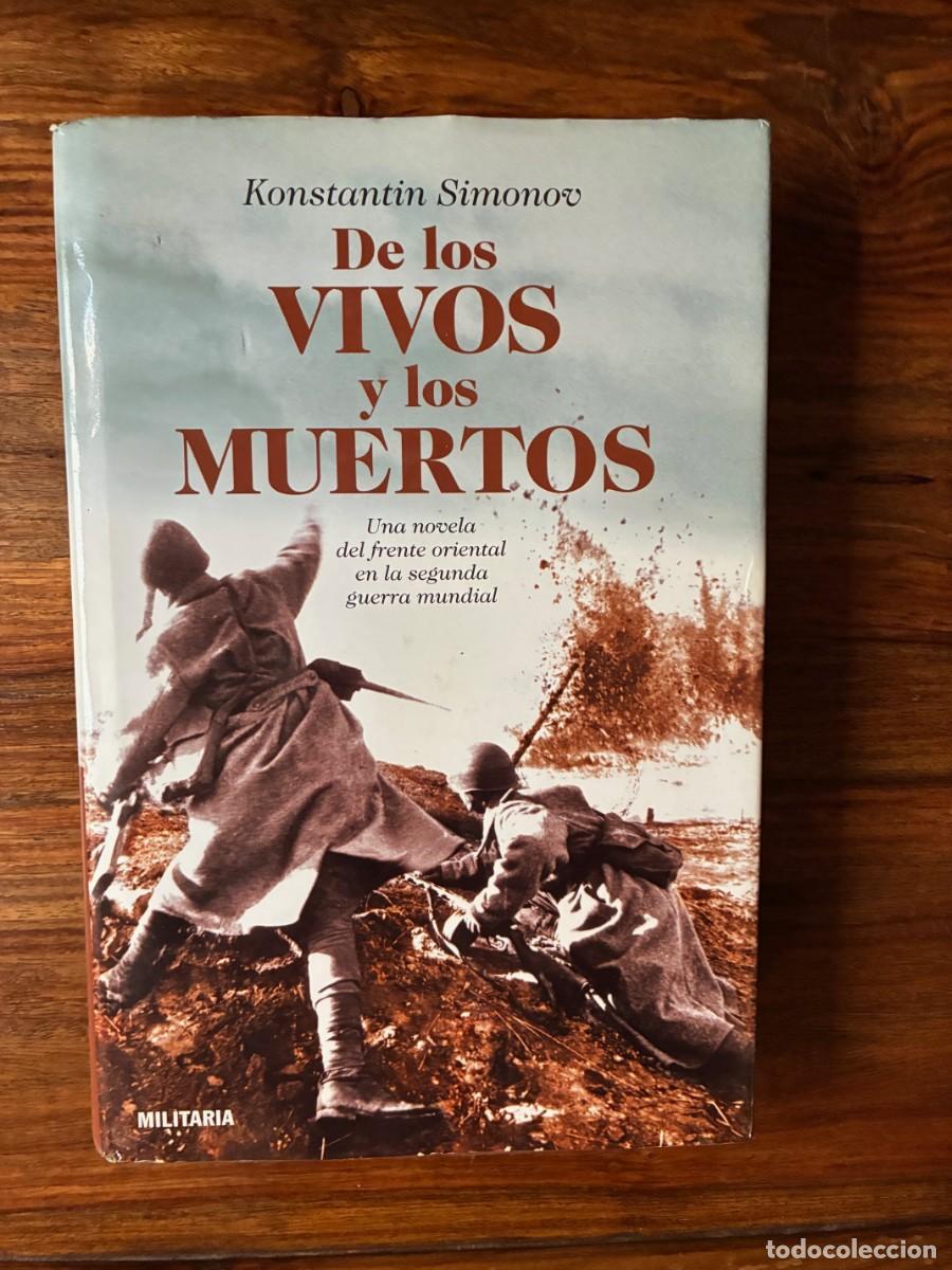Libros de segunda mano: De los vivos y los muertos. Konstantin Simonov. Militaria. Testimonio directo del Frente Oriental