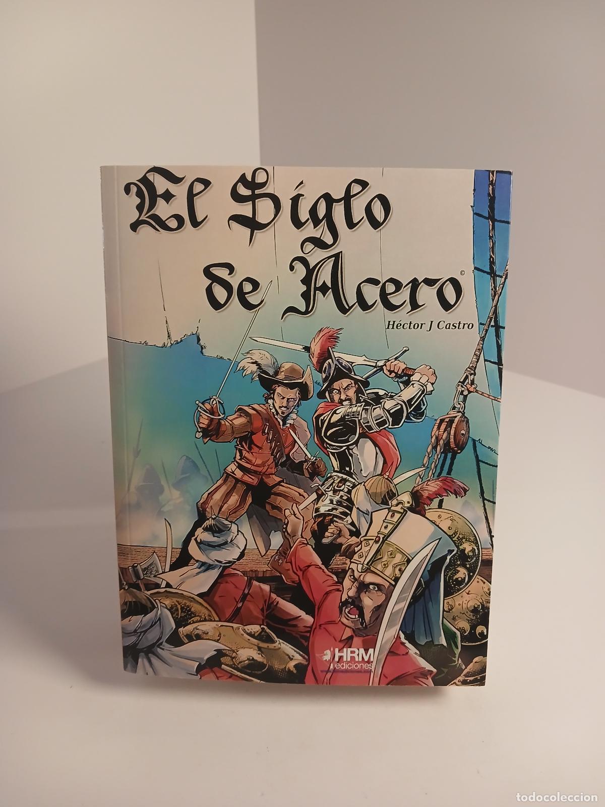 Libri di seconda mano: El siglo de acero - H&eacute;ctor J. Castro