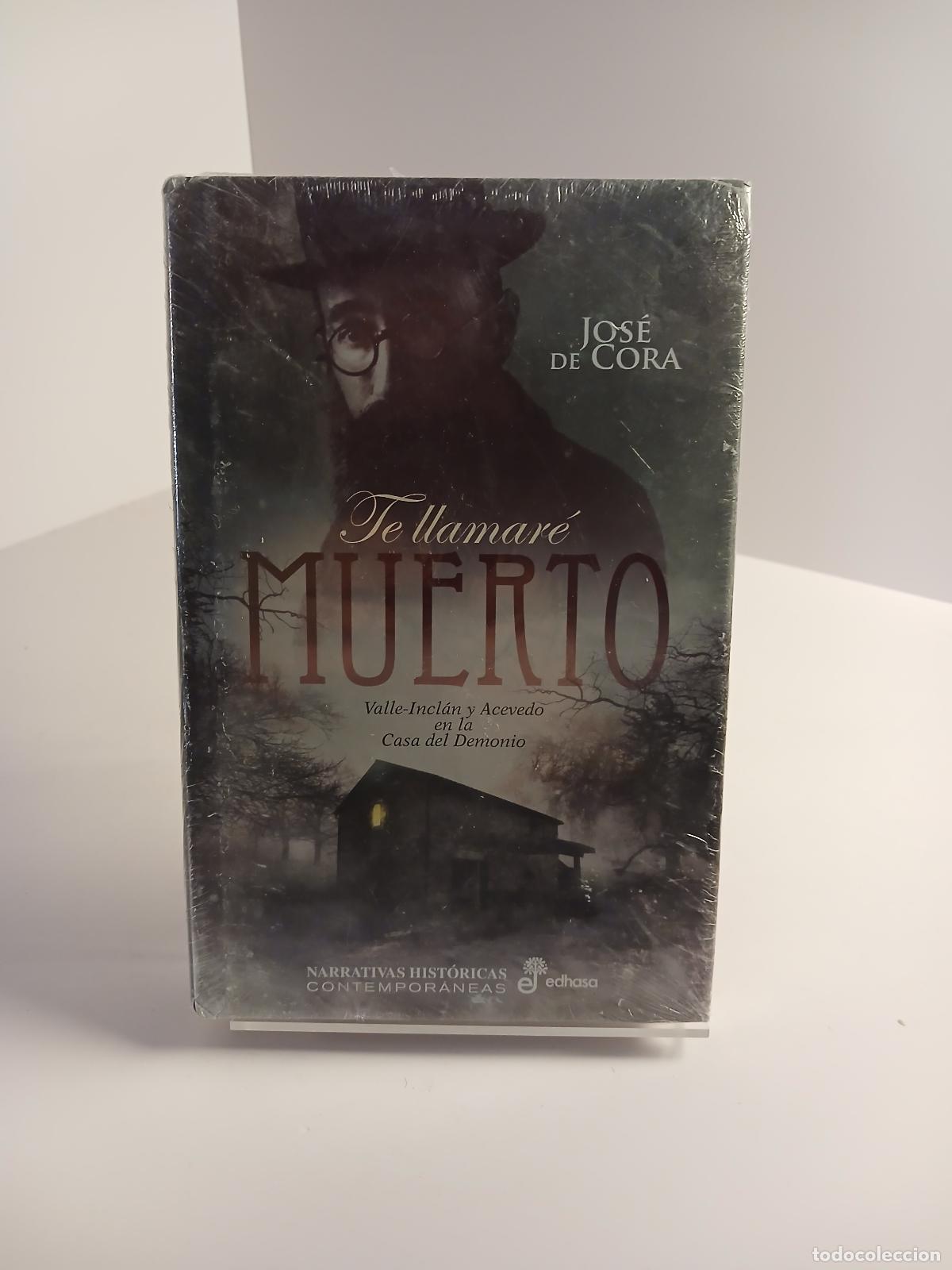 Livres d'occasion: Te llamar&eacute; muerto Valle-Incl&aacute;n y Acevedo en la Casa del Demonio - Xos&eacute; de Cora
