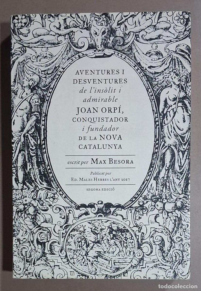 Libros de segunda mano: Aventures i desventures de l&rsquo;ins&ograve;lit i admirable Joan Orp&iacute;, conquistador i fundador Nova Catalunya