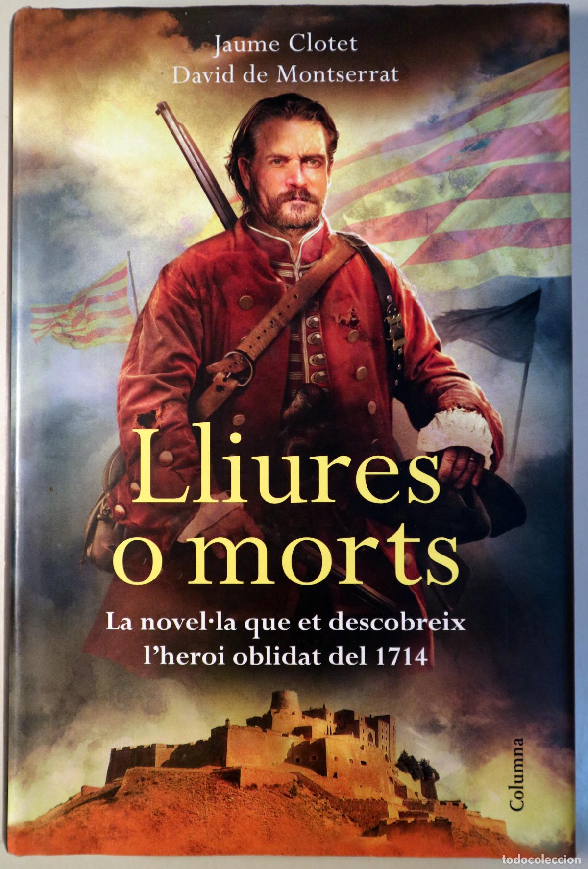 Libros de segunda mano: CLOTET, Jaume - MONTSERRAT, David de - LLIURES O MORTS. La novel.la que et descobreix l'heroi oblida