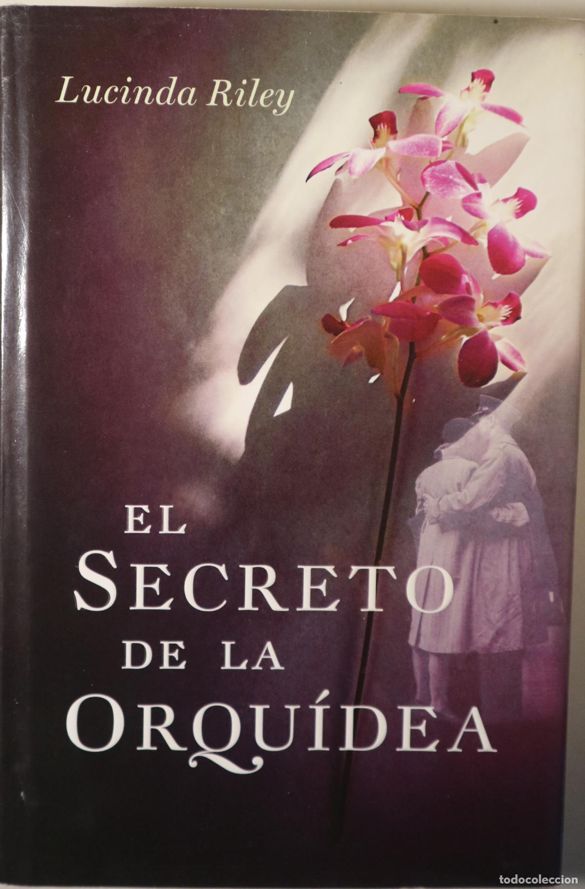 Second hand books: RILEY, Lucinda - EL SECRETO DE LA ORQU&Iacute;DEA - Barcelona 2011 - 1&ordf; edici&oacute;n en espa&ntilde;ol