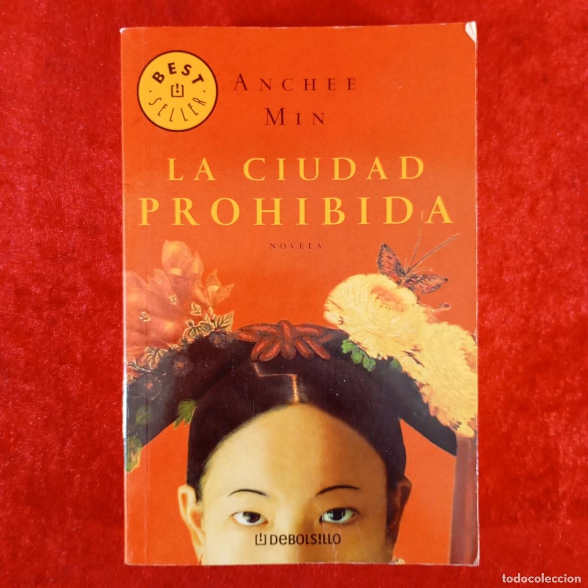 Libros de segunda mano: LA CIUDAD PROHIBIDA - NOVELA - ANCHEE MIN - DEBOLSILLO - BEST SELLER / 354
