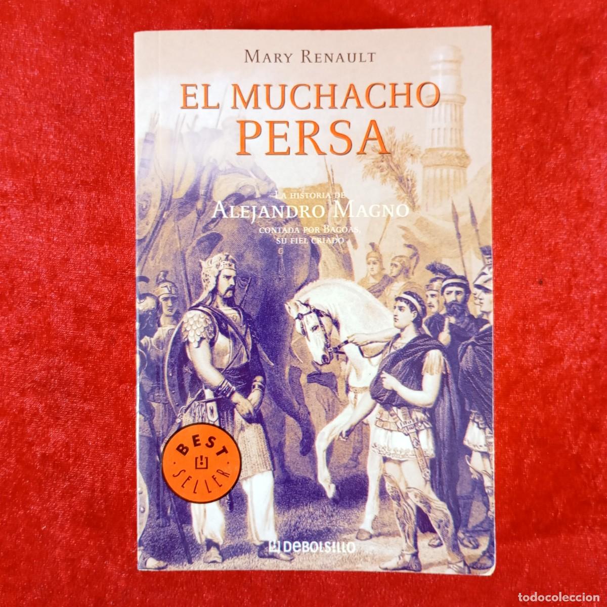 Libros de segunda mano: EL MUCHACHO PERSA - LA HISTORIA DE ALEJANDRO MAGNO - MARY RENAULT - DEBOLSILLO - BAGODAS / 355