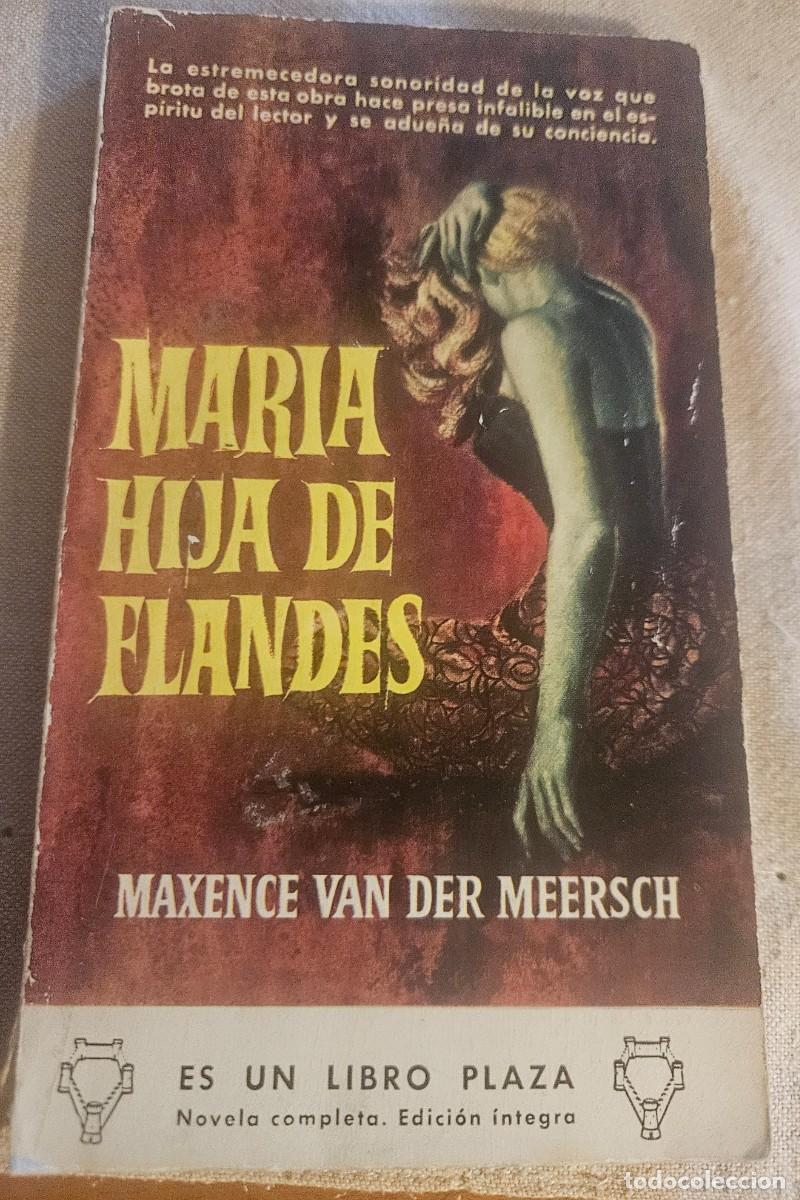 Libros de segunda mano: Mar&iacute;a hija de Flandes - Maxence Van Der Meersch - 1963