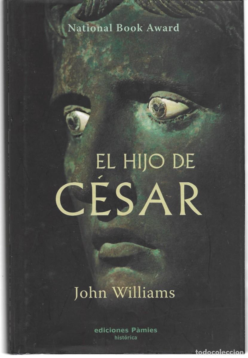 Libros de segunda mano: John WILLIAMS : El hijo de C&eacute;sar. (Ediciones P&agrave;mies, col. Hist&oacute;rica, 2008)