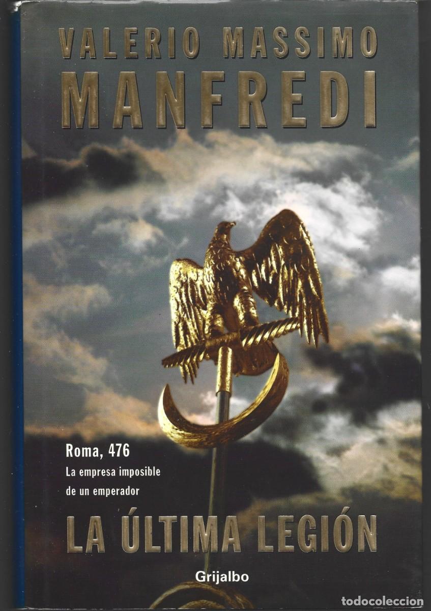 Libros de segunda mano: Valerio Massimo MANFREDI : La &uacute;ltima Legi&oacute;n. (Traducci&oacute;n de Jos&eacute; Ram&oacute;n Monreal. Ed. Grijalbo, 2002)