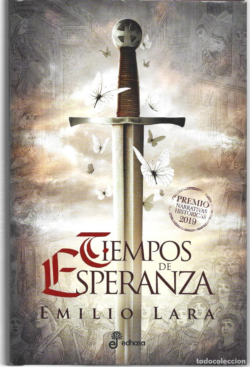 Libros de segunda mano: Emilio LARA : Tiempos de esperanza. (Edhasa, Narrativas hist&oacute;ricas, 2019)