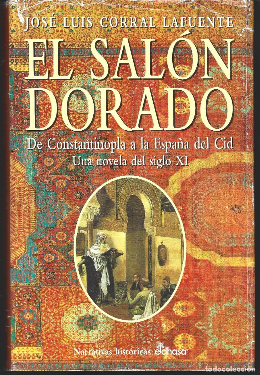 Libros de segunda mano: Jos&eacute; Luis CORRAL LAFUENTE : El Sal&oacute;n Dorado (De Constantinopla a la Espa&ntilde;a del Cid). Edhasa, 1999