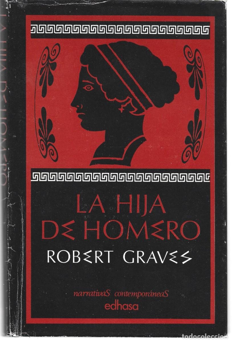 Libros de segunda mano: Robert GRAVES : La hija de Homero. (Edhasa, Narrativas contempor&aacute;neas, 1980)