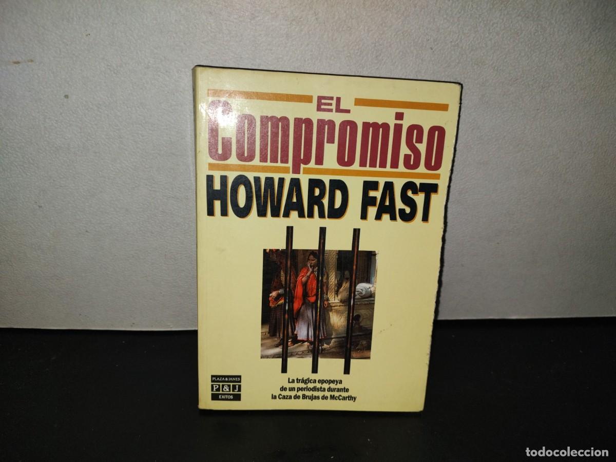 Libros de segunda mano: 201- El Compromiso - Howard Fast - Plaza & Jan&eacute;s Editores, Primera Edici&oacute;n 1989