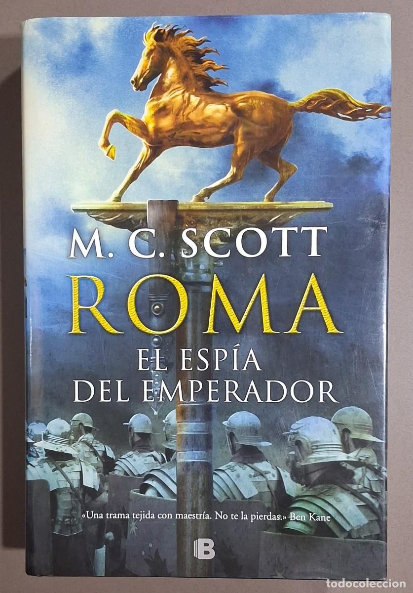Libros de segunda mano: Roma. El esp&iacute;a del Emperador. M. C. Scott. Ediciones B 2016. 1&ordf; edici&oacute;n! Como nuevo!