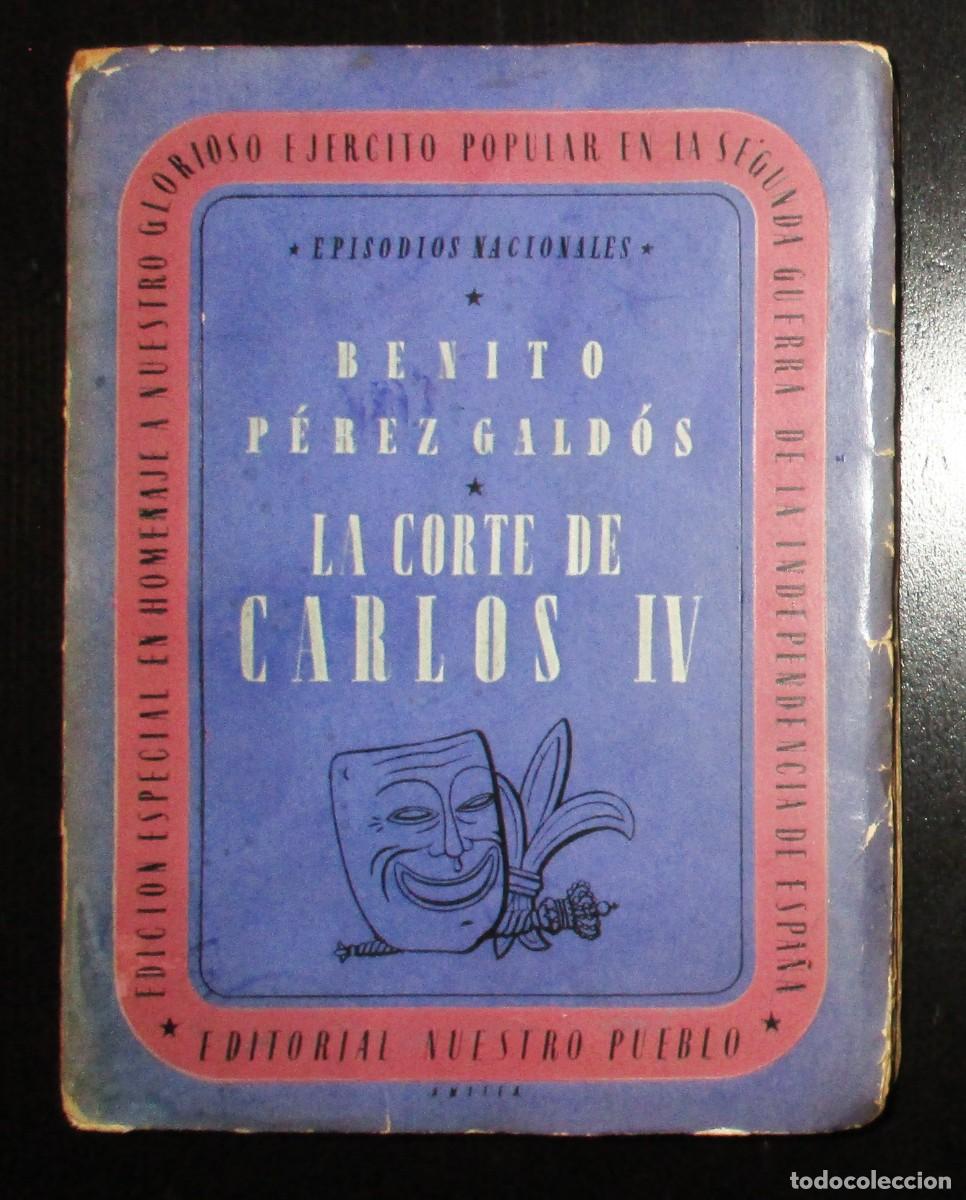 Libros de segunda mano: P&Eacute;REZ GALD&Oacute;S. LA CORTE DE CARLOS IV. EDICI&Oacute;N HOMENAJE AL EJ&Eacute;RCITO REPUBLICANO. 1938. NUESTRO PUEBLO.