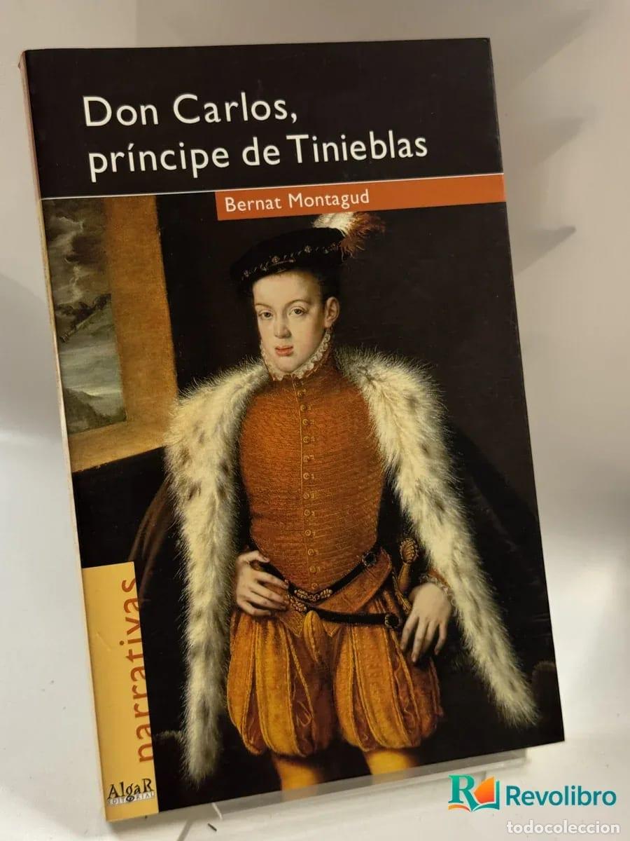 Libros de segunda mano: Don Carlos, pr&iacute;ncipe de Tinieblas - Bernat Montagut