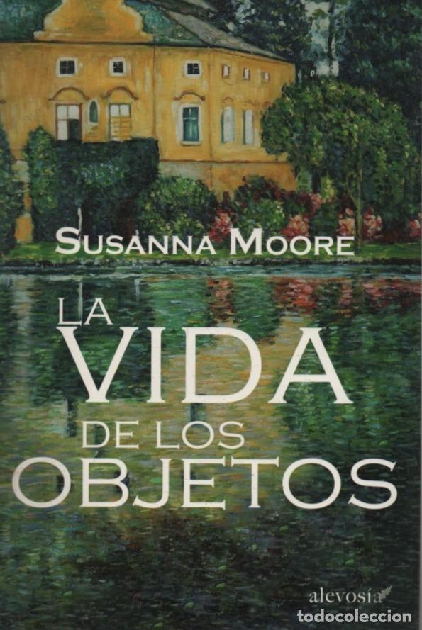 Libros de segunda mano: LA VIDA DE LOS OBJETOS MOORE, SUSANNA A-NOVHIS-0370
