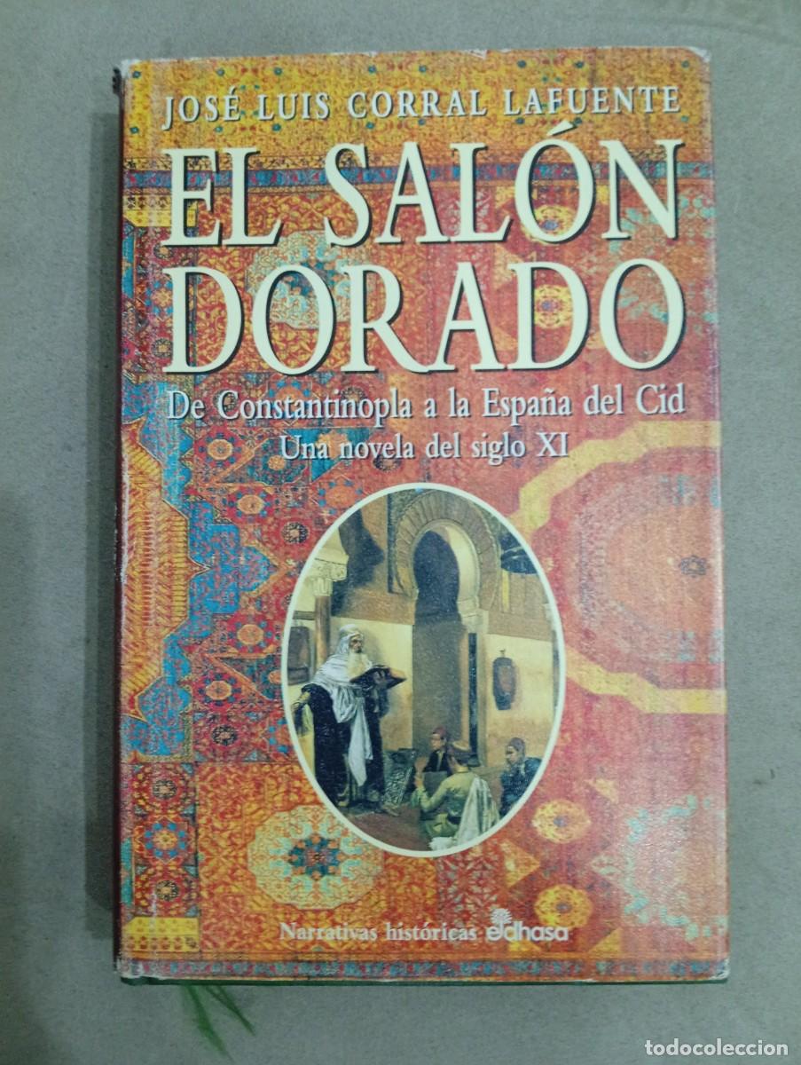 Libros de segunda mano: Jos&eacute; Luis Corral Lafuente. El sal&oacute;n dorado. De Constantinopla a la Espa&ntilde;a del Cid. Una novela s XI