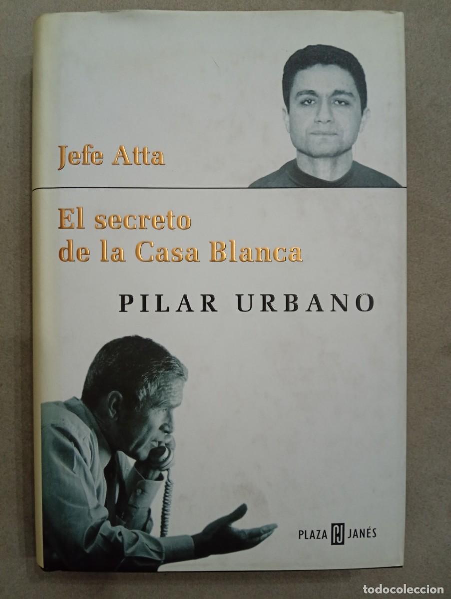 Libros de segunda mano: Pilar Urbano. Jefe Atta. El secreto de la Casa Blanca