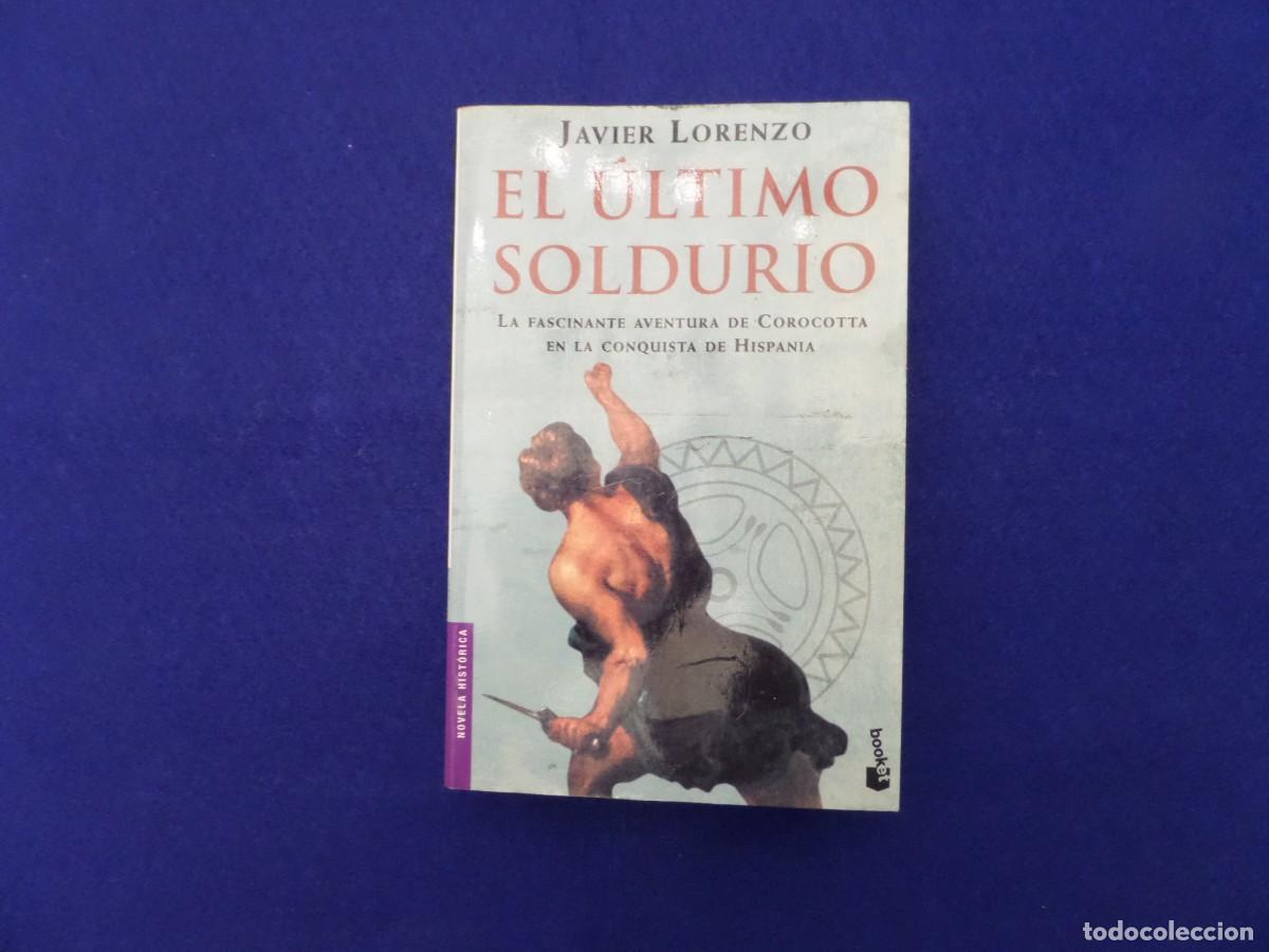 Libros de segunda mano: EL ULTIMO SOLDURIO DE JAVIER LORENZO. PLANETA BOOKET 2007