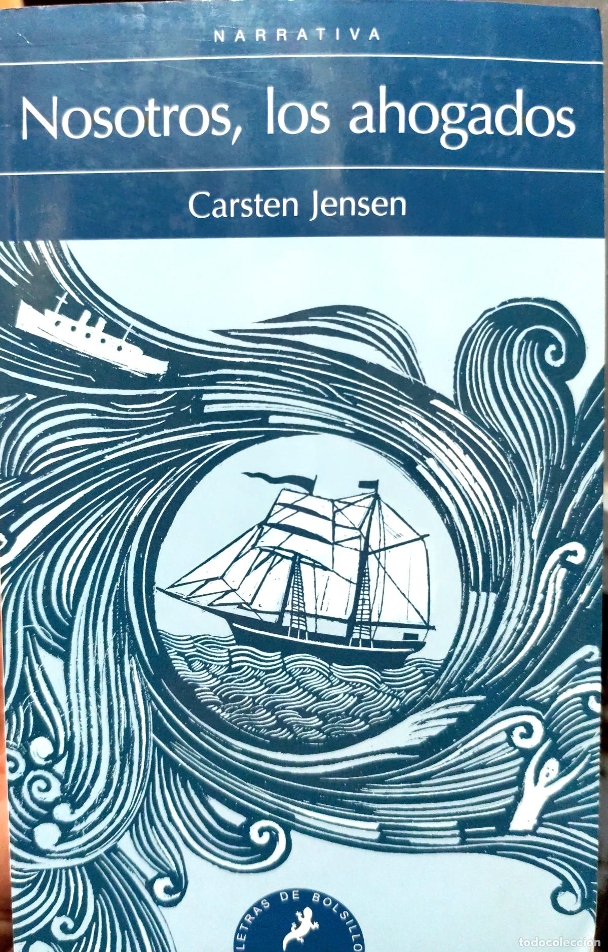 Libros de segunda mano: NOSOTROS LOS AHOGADOS. CARSTEN JENSEN. (NAVEGACI&Oacute;N, NAUFRAGIOS)