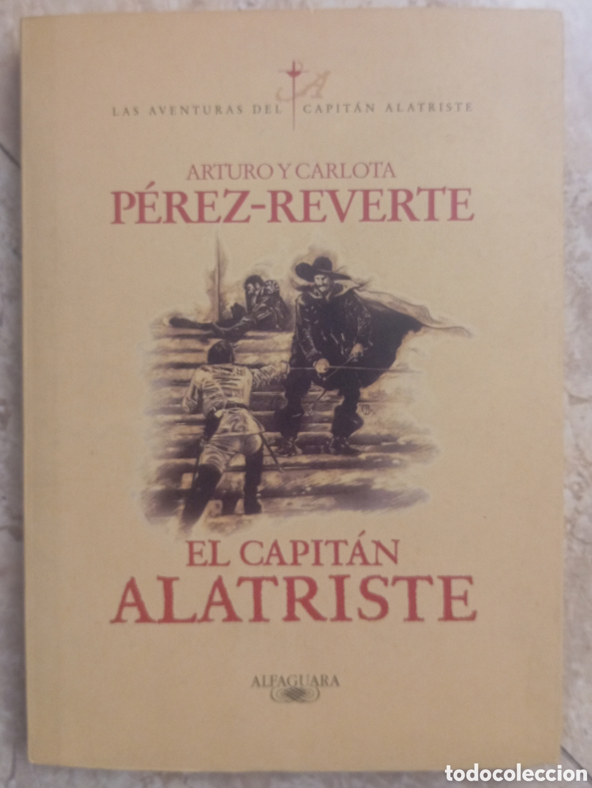Libros de segunda mano: EL CAPITAN ALATRISTE - ARTURO Y CARLOTA PEREZ REVERTE
