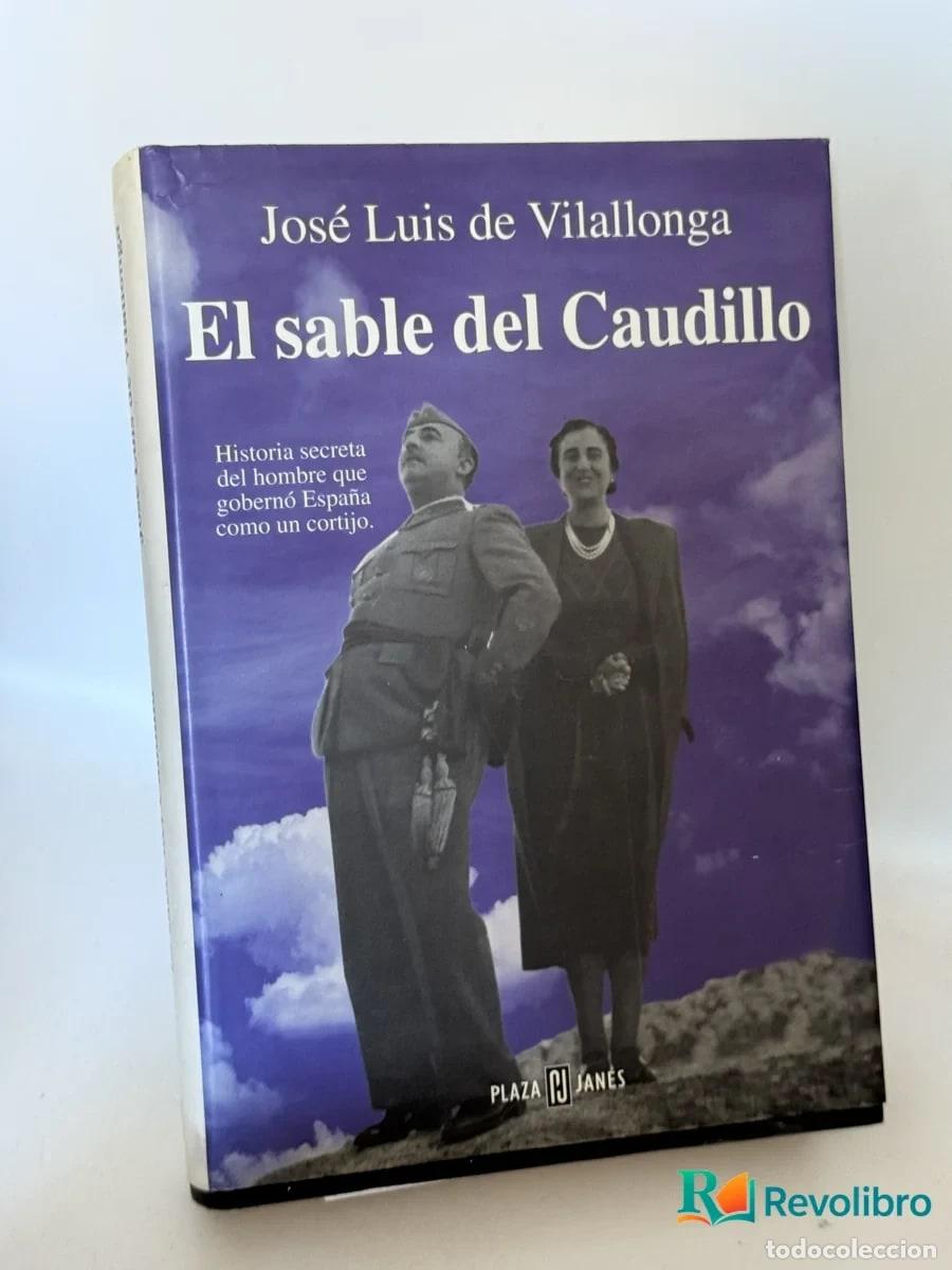 Libros de segunda mano: El sable del Caudillo - Jos&eacute; Luis de Villalonga
