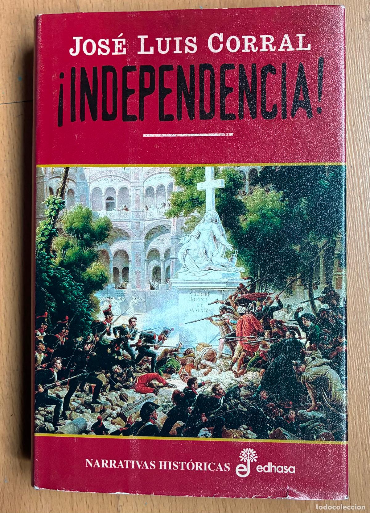 Libros de segunda mano: INDEPENDENCIA, Jose Luis Corral, 1 Edicion