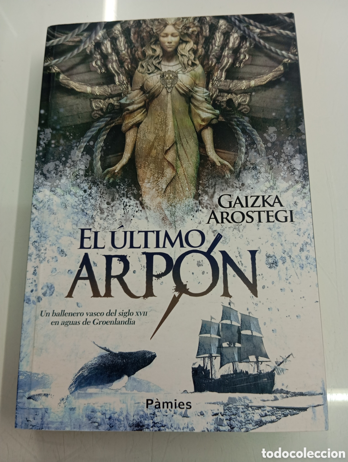 Libros de segunda mano: GAIZKA AROSTEGI EL ULTIMO ARP&Oacute;N PAMIES 2013 Un ballenero vasco del S. XVII en aguas de Groenlandia