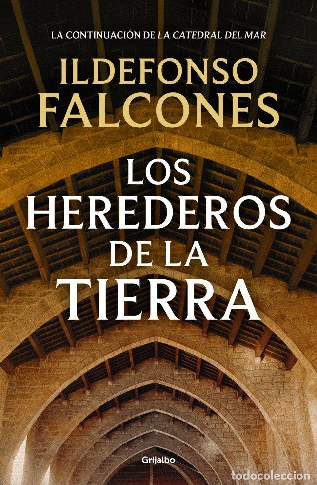 Libros de segunda mano: Los Herederos de la Tierra: Continuaci&oacute;n de la Catedral del Mar - Ildefonso Falcones - Grijalbo