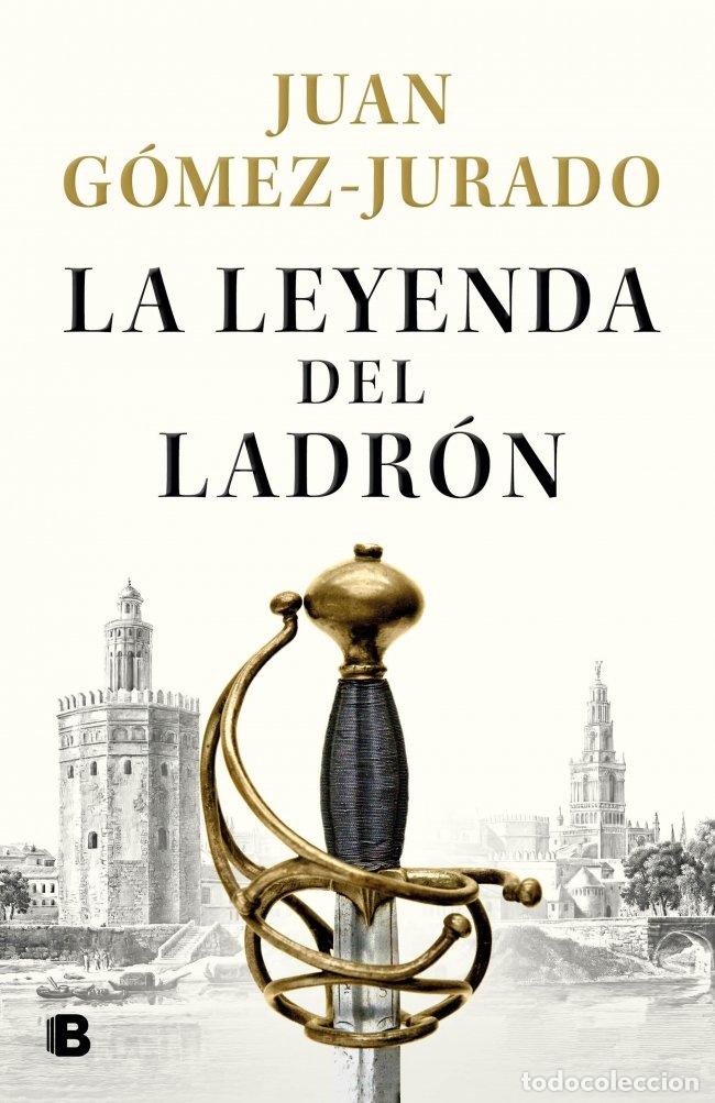Libros de segunda mano: La Leyenda del Ladr&oacute;n - Juan Gomez-jurado - Editorial B - Hist&oacute;rica, N&ordm; 04