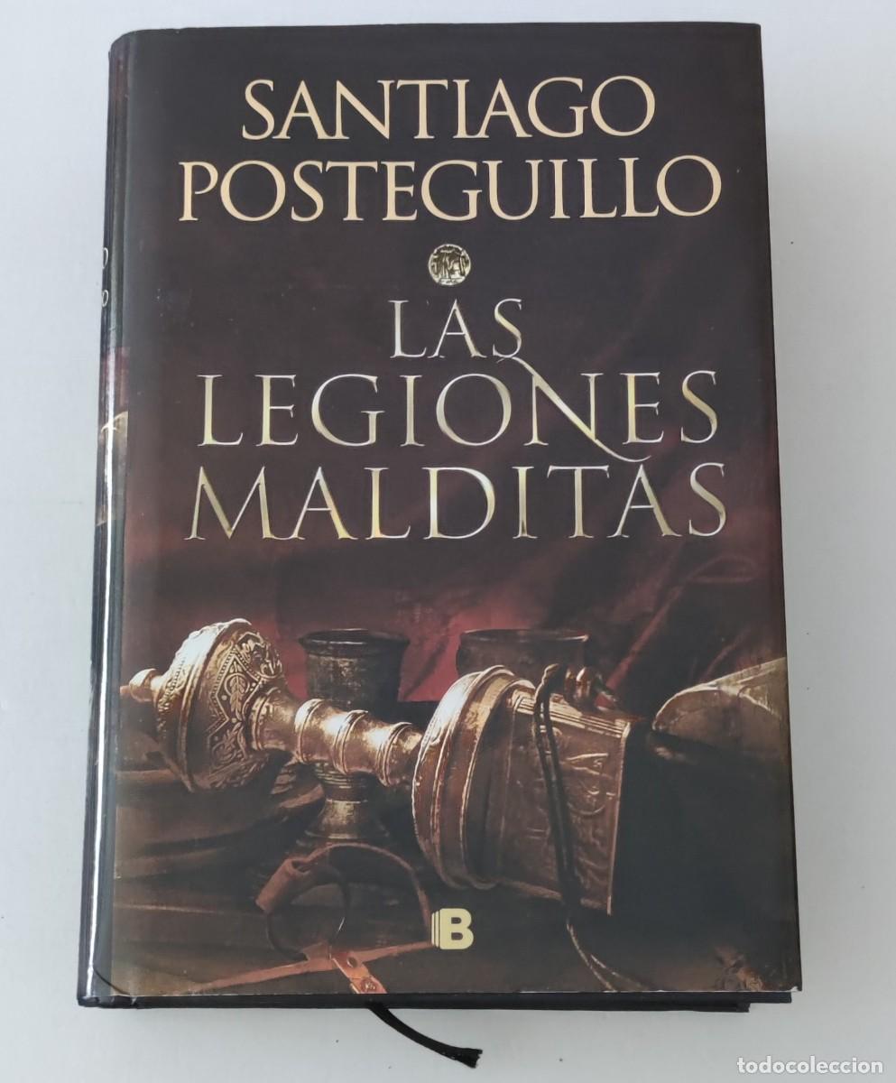 Second hand books: LAS LEGIONES MALDITAS - SANTIAGO POSTEGUILLO - EDICIONES B (TAPA DURA / NOVELA HIST&Oacute;RICA)