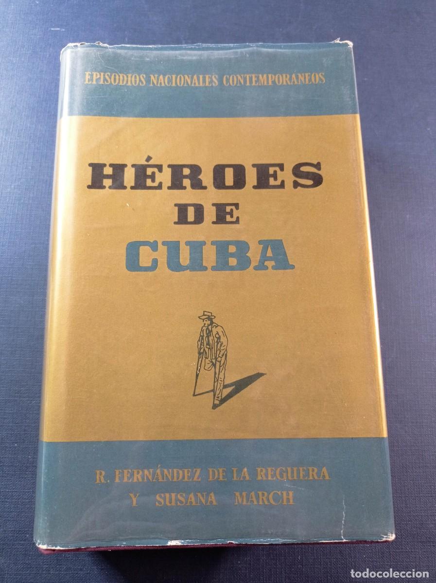 Libros de segunda mano: H&Eacute;ROES DE CUBA. R. FERN&Aacute;NDEZ DE LA REGUERA y SUSANA MARCH. EPISODIOS NACIONALES CONTEMPOR&Aacute;NEOS. 1969