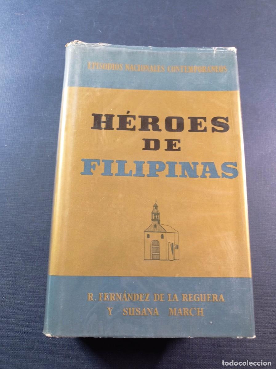 Libros de segunda mano: H&Eacute;ROES DE FILIPINAS. FERN&Aacute;NDEZ DE LA REGUERA y SUSANA MARCH. EPISODIOS NACIONALES CONTEMPOR&Aacute;NEOS