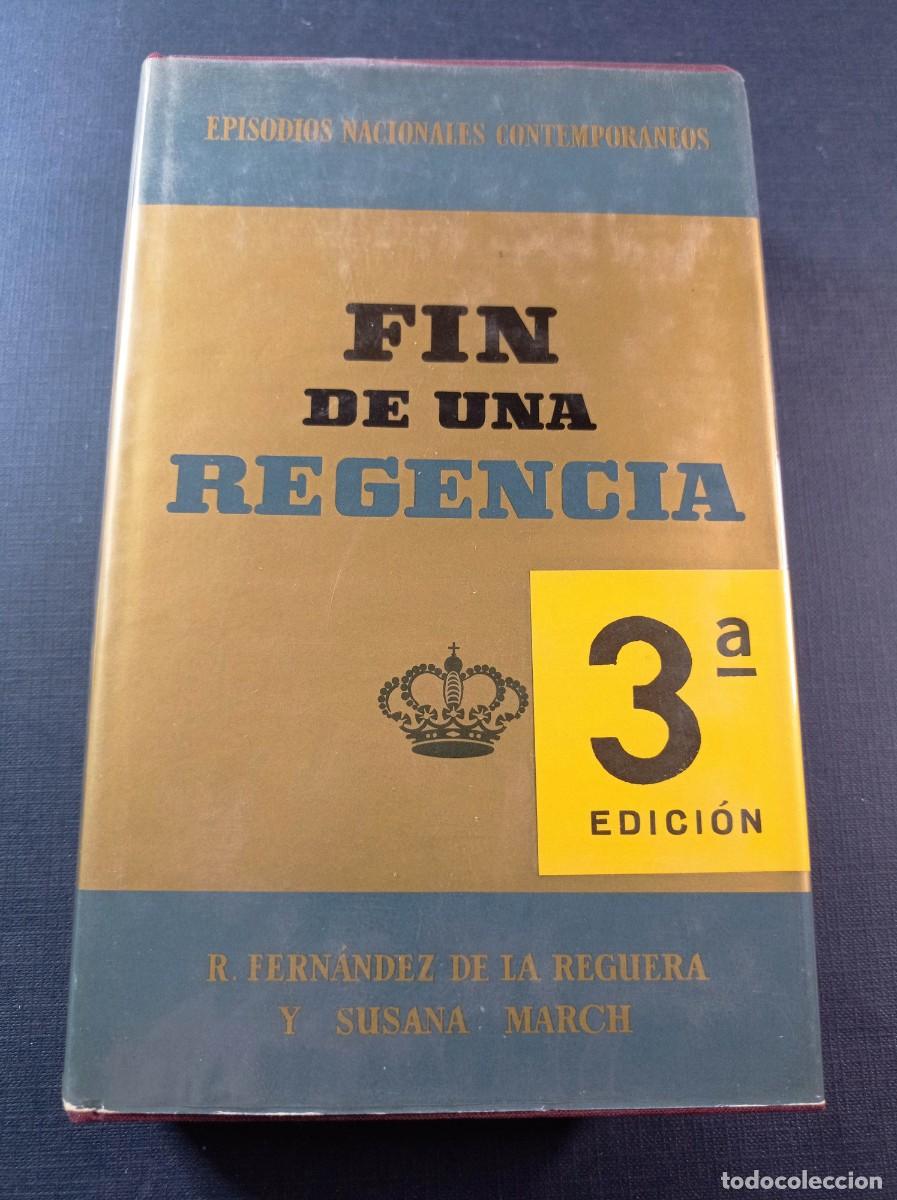 Libros de segunda mano: FIN DE UNA REGENCIA. FERN&Aacute;NDEZ DE LA REGUERA y SUSANA MARCH. EPISODIOS NACIONALES CONTEMPOR&Aacute;NEOS +++